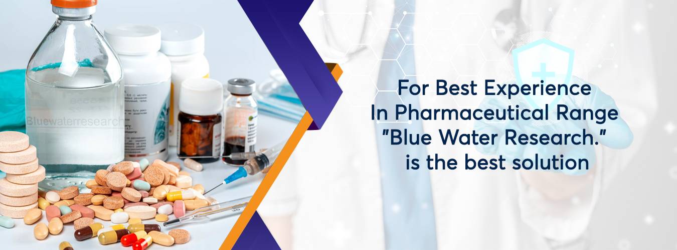 For Best Experience In Pharmaceutical Range "Blue Water Research." is the best solution