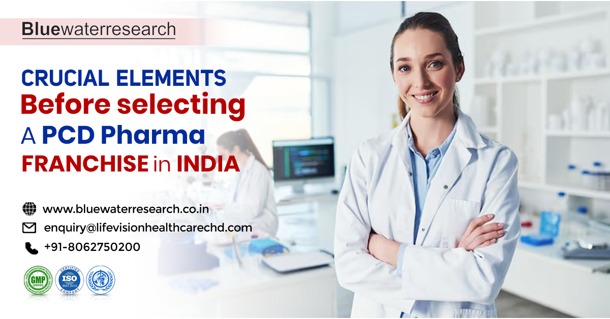 Essential-Factors-Before-Choosing-a-PCD-Pharma-Franchise-in-India-BlueWaterResearch