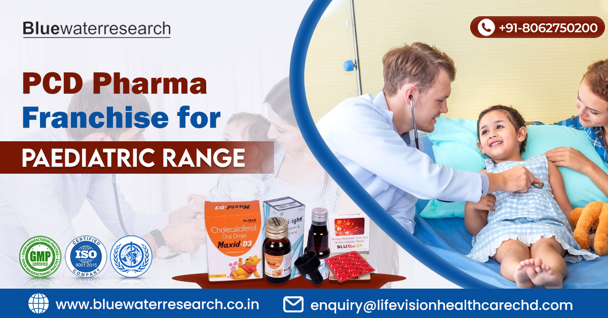 PCD Pharma Franchise for Paediatric Range - BlueWaterResearch