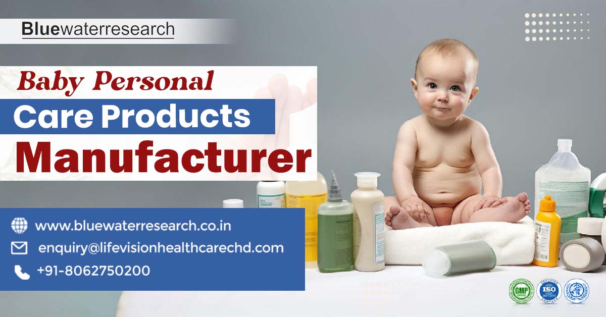 Why Is Choosing the Baby Personal Care Products Manufacturer Crucial? | Blue Water Research